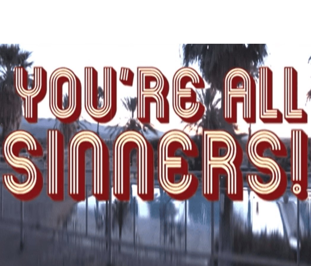 YOU ARE ALL SINNERS!